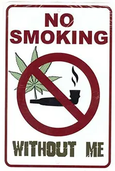 Nu se Fumează Fără Mine - Marijuana Marijuana, Canabis Amuzant Metal Semn de Garaj Decor, peștera Idei, în Curte sau pe Perete